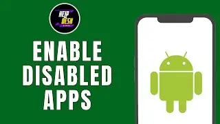 HOW TO ENABLE DISABLED APPS IN ANDROID DEVICES