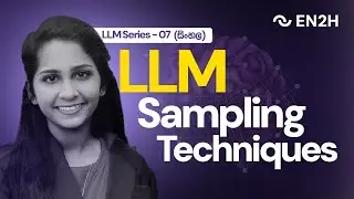 Sampling Techniques Behind Every Response | Learn LLMs in Sinhala Ep. 07