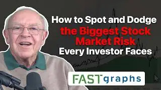 How to Spot and Dodge the Biggest Stock Market Risk Every Investor Faces | FAST Graphs