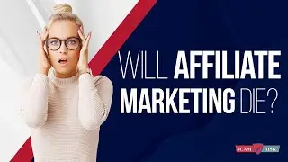 Will Affiliate Marketing Die? Affiliate Marketing 2021- Affiliate Marketing For Beginners 2021