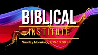 Biblical Institute 01.18.2026