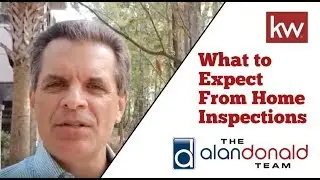 What to Expect From  Home Inspections - by Alan Donald, Realtor with Keller Williams Realty