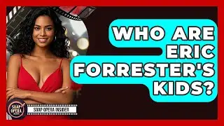 Who Are Eric Forrester's Kids? - Soap Opera Insider