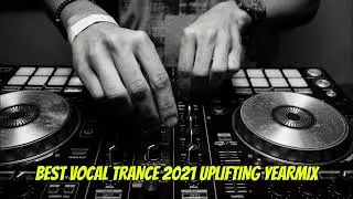 BEST VOCAL TRANCE 2021 UPLIFTING YEARMIX