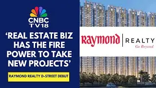 Raymond Realty Lists On D-Street | Each Biz Is Independently Listed: Gautam Singhania | CNBC TV18