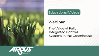 Webinar: The Value of Fully Integrated Control Systems in the Greenhouse