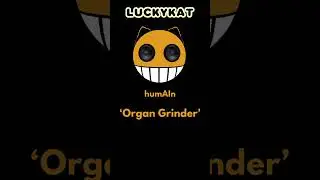 LUCKYKAT - Organ Grinder (from the 1st album 'humAIn' )