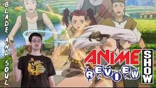Blade and Soul - Anime Review Show