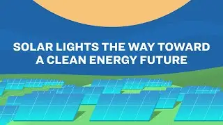 Solar lights the way toward a clean energy future
