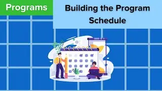 Programs: Building the Program Schedule