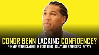 CONOR BENN: REHYDRATION CLAUSE, 18 FOOT RING, & BILLY JOE SAUNDERS CHECKING EUBANK'S WRAPS?? 👀🥊