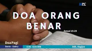 Ibadah Doa Pagi - Doa Orang Benar Amsal 15:29 - Pdm. Bagiyo