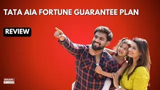 Tata AIA Fortune Guarantee Plan: Good or Bad? An Insightful Review | Holistic Investment