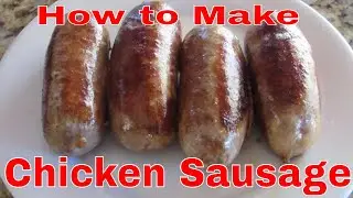 How to Make Chicken Sausage