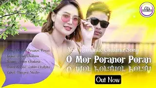 O Mor Poranor Poran || New Romantic Chakma Song 2025 || Ashim Chakma || Bangori Studio Presented.