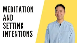 Why Intention Matters in Meditation (and in life)