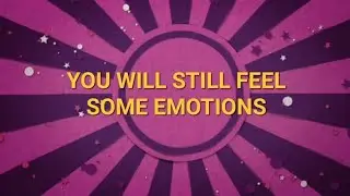 ITS A HUMAN EXPERIENCE --- YOU WILL STILL FEEL EMOTIONS