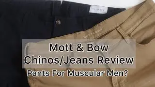 Mott & Bow Review | Best Fitting Chinos | Best Fitting Jeans
