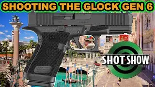 GEN 6 GLOCK DOES SHOT SHOW!!