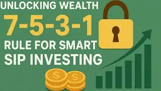Unlocking Wealth : 7-5-3-1 Rule for Smart SIP Investing