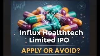 Influx Healthtech Limited SME IPO Analysis. Apply or Avoid ? #smeipo #iporeview #gmp