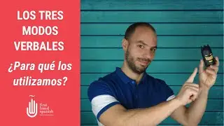 Los tres modos verbales - ¿para qué los utilizamos?