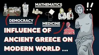 Influence of Ancient Greece on modern world; democracy, mathematics & medicine