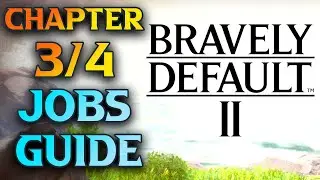 Bravely Default 2 Jobs Guide - My Chapter 3-4 Setup - Bravely Default 2 Best Job Combos