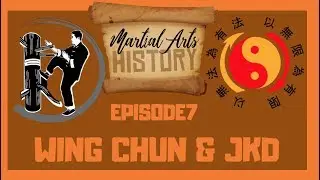 Martial Arts History Episode 7 | Wing Chun & Jeet Kune Do