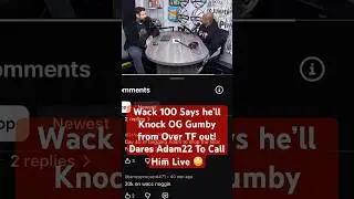 Wack 100 Threatens to knock OG Gumby From Hoover Out! Dares Adam to Call Him Live !!!