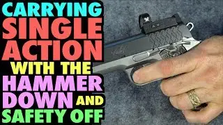 Carrying SINGLE ACTION with HAMMER DOWN & SAFETY OFF?