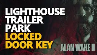 Lighthouse Trailer Park Locked Door Key Alan Wake 2