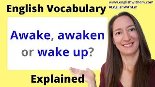 English Vocabulary: AWAKE vs AWAKEN