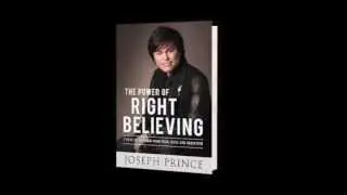 Right Believing - Joseph Prince: The Power of Right Believing