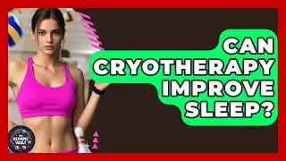 Can Cryotherapy Improve Sleep? - The Olympic Vault