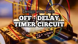 How to design OFF delay timer circuit using Capacitor and Transistor