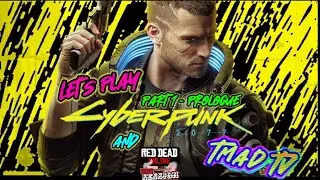 TMAD PLAYS | Red Dead Online & Then Lets Play CyberPunk 2077! | TMADTV