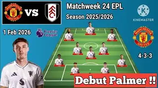 Debut Cole Palmer ! Manchester United vs Fulham ~ Man Utd 4-3-3  With Palmer Matchweek 24 EPL 25/26