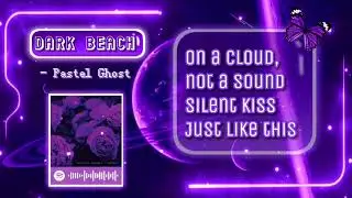 Dark Beach - Pastel Ghost (Lyrics + sped up)