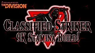 Tom Clancy's The Division ( 1.8.3 ) Classified Striker Build 9K Stamina!