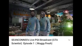SEANCONN00's Live PS4 Broadcast (GTA 5 Scientist)  Episode 1  ( Muggy Fresh)