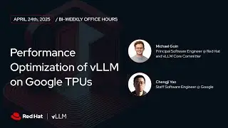 [vLLM Office Hours #24] Performance Optimization of vLLM on Google TPUs