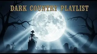 Dark Country Playlist | Midnight Roads & Restless Souls &ndash; Outlaw Stories After Sundown