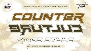COUNTER CULTURE - KINGS STYLE WITH PASTOR EMMANUEL UZUGBO || TRANSFORMATION HUB || 04-09-2024