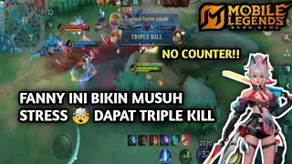 NO COUNTER!! FANNY INI BIKIN MUSUH STRESS 🤯 TRIPLE KILL‼️