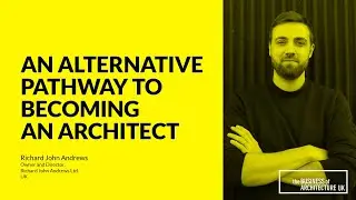 117: An Alternative Pathway to Becoming an Architect with Richard John Andrews