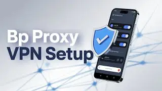 Руководство по настройке BP Proxy VPN | Безопасный интернет на Android