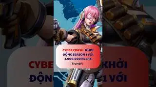 Cyber Crash: Khởi Động Season 1 Với 2.000.000 NeonX  #gamefi #playtoearn