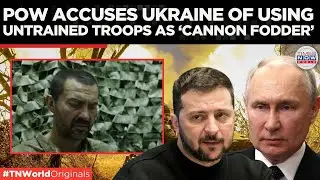 POW Testimony Exposes Ukrainian Soldiers as &lsquo;Cannon Fodder&rsquo; in Ongoing Conflict | Times Now World