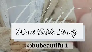 BIBLE STUDY || WAIT: A WALK THROUGH THE PSALMS || WEEK 4 DAY 3